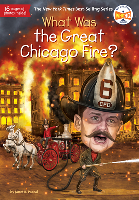 What Was the Great Chicago Fire? - Pascal, Janet B, and Who Hq