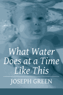 What Water Does at a Time Like This