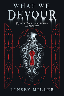 What We Devour - Miller, Linsey