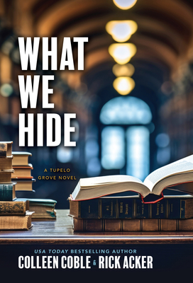 What We Hide - Coble, Colleen, and Acker, Rick