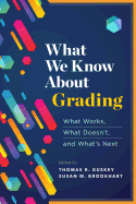 What We Know about Grading: What Works, What Doesn't, and What's Next