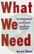 What We Need: Extravagance and Shortages in America's Military