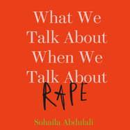 What We Talk about When We Talk about Rape