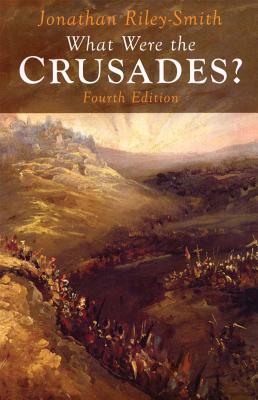 What Were the Crusades? - Riley-Smith, Jonathan