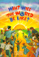 What Will the World Be Like?