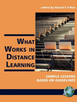 What Works in Distance Learning: Sample Lessons Based on Guidelines (PB) - O'Neil, Harold F (Editor)