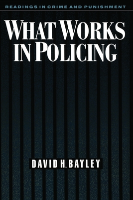 What Works in Policing - Bayley, David H (Editor)