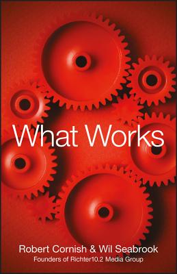 What Works - Cornish, Robert, and Seabrook, Wil