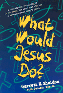 What Would Jesus Do? - Sheldon, Garrett Ward, and Morris, Deborah