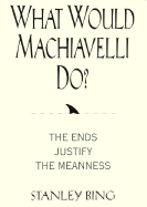 What Would Machiavelli Do?
