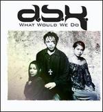 What Would We Do