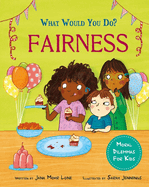 What would you do?: Fairness: Moral dilemmas for kids