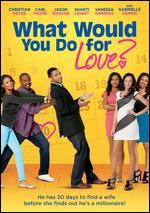 What Would You Do for Love?