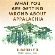 What You Are Getting Wrong about Appalachia