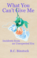 What You Can't Give Me