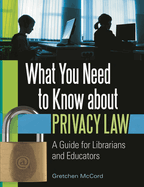 What You Need to Know about Privacy Law: A Guide for Librarians and Educators