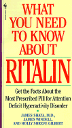 What You Need to Know about Ritalin - Gilbert, Shaya W, and Windell, James, M.A., and Gilbert, Holly Shreve