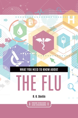 What You Need to Know about the Flu - Devlin, R K