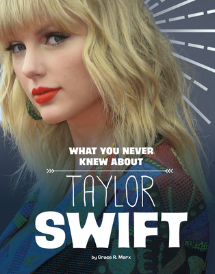 What You Never Knew About Taylor Swift - R. Marx, Mandy