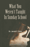 What You Weren't Taught in Sunday School