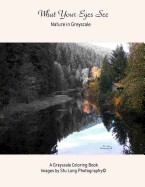What Your Eyes See: Nature in Greyscale