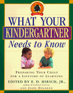 What Your Kindergartner Needs to Know: Preparing Your Child for a Lifetime of Learning