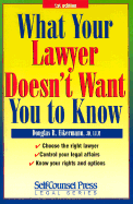 What Your Lawyer Doesn't Want You to Know
