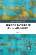 Whatever Happened to the Leisure Society?