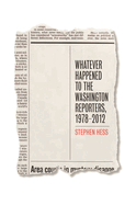 Whatever Happened to the Washington Reporters, 1978-2012