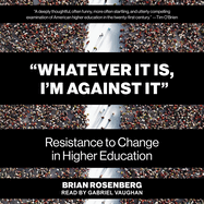 Whatever It Is, I'm Against It: Resistance to Change in Higher Education