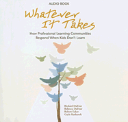 Whatever It Takes: How Professional Learning Communities Respond When Kids Don't Learn