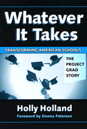 Whatever It Takes: Transforming American Schools: The Project GRAD Story