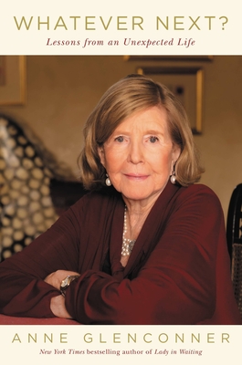 Whatever Next?: Lessons from an Unexpected Life - Glenconner, Anne