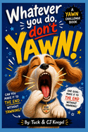 Whatever You Do, Don't Yawn!
