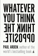 Whatever You Think, Think The Opposite