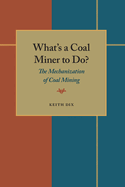 What's a Coal Miner to Do?: The Mechanization of Coal Mining