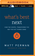 What's Best Next: How the Gospel Transforms the Way You Get Things Done