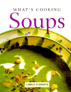 What's Cooking Soups - Clements, Carole, and Bowling, Colin (Photographer), and Forrester, Paul, Professor (Photographer)