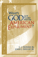 What's God got to do with the American experiment?
