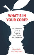What's in Your CORE?: An Educator's Guide to Plugging into Purpose and Perspective