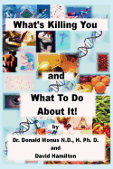 What's Killing You and What to Do about It!
