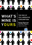 What's Mine Is Yours: The Rise of Collaborative Consumption