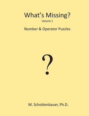 What's Missing?: Number & Operator Puzzles - Schottenbauer, Michele