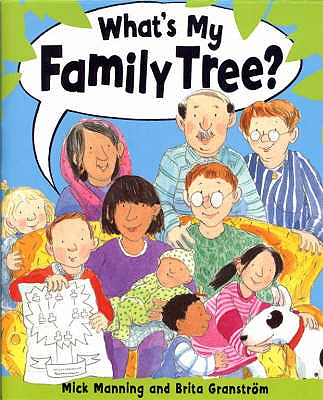 What's My Family Tree? - Manning, Mick, and Granstr�m, Brita
