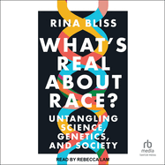 What's Real about Race?: Untangling Science, Genetics, and Society