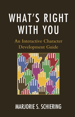 What's Right with You: An Interactive Character Development Guide - Schiering, Marjorie S