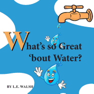 What's So Great 'bout Water?