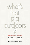What's That Pig Outdoors?: A Memoir of Deafness