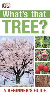 What's That Tree?: A Beginner's Guide - DK
