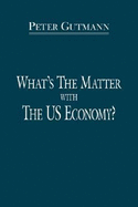 What's the Matter with the Us Economy?